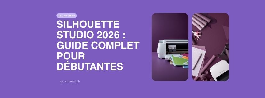 Silhouette Studio 2026 : guide complet pour débutantes